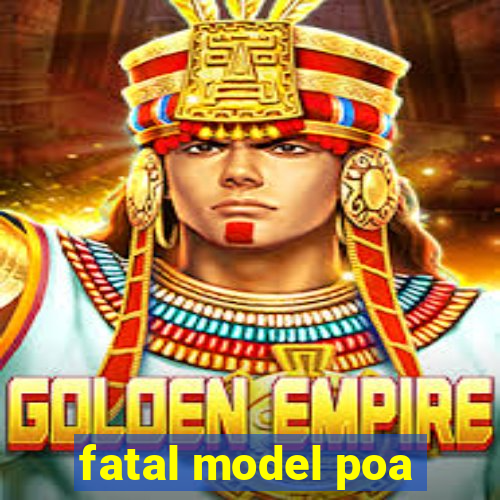 fatal model poa